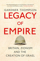 Legacy of Empire : Britain, Zionism and the Creation of Israel-9780863564826