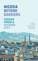 Nicosia Beyond Barriers : Voices from a Divided City-9780863566745