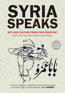 Syria Speaks : Art and Culture from the Frontline-9780863567872