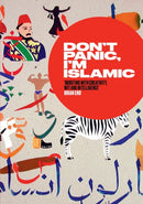 Don't Panic, I'm Islamic : How to Stop Worrying and Learn to Love the Alien Next Door-9780863569999