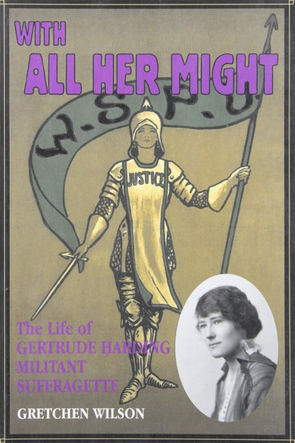 With All Her Might : The Life of Gertrude Harding, Militant Suffragette-9780864921840