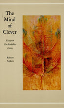 Mind of Clover : Essays in Zen Buddhist Ethics-9780865471580