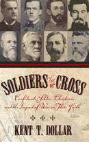 Soldiers Of The Cross: Confederate Soldier-Christians And The Impact Of War On Their Faith (H662/Mrc-9780865549265