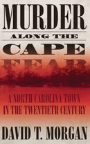 Murder Along The Cape Fear: A North Carolina Town In The Twentieth Century (H692/Mrc)-9780865549661
