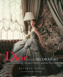 Dior and His Decorators : Victor Grandpierre, Georges Geffroy and The New Look-9780865653535