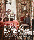 Decors Barbares : The Enchanting Interiors of Nathalie Farman-Farma-9780865653894