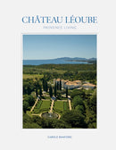 Chateau Leoube : Provence Living-9780865654631