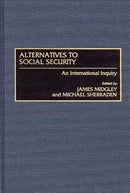 Alternatives to Social Security : An International Inquiry-9780865692459