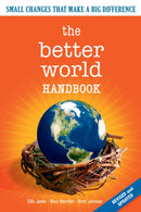The Better World Handbook : Small Changes That Make A Big Difference-9780865715752