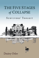 The Five Stages of Collapse : Survivors' Toolkit-9780865717367