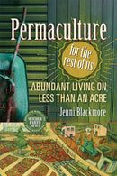 Permaculture for the Rest of Us : Abundant Living on Less than an Acre-9780865718104