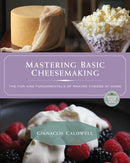 Mastering Basic Cheesemaking : The Fun and Fundamentals of Making Cheese at Home-9780865718180