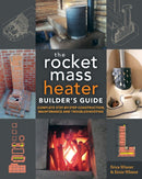 The Rocket Mass Heater Builder's Guide : Complete Step-by-Step Construction, Maintenance and Troubleshooting-9780865718234