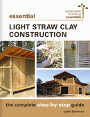 Essential Light Straw Clay Construction : The Complete Step-by-Step Guide-9780865718432
