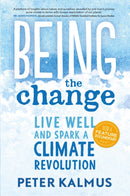Being the Change : Live Well and Spark a Climate Revolution-9780865718531