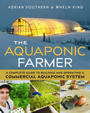 The Aquaponic Farmer : A Complete Guide to Building and Operating a Commercial Aquaponic System-9780865718586