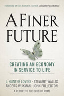 A Finer Future : Creating an Economy in Service to Life-9780865718982