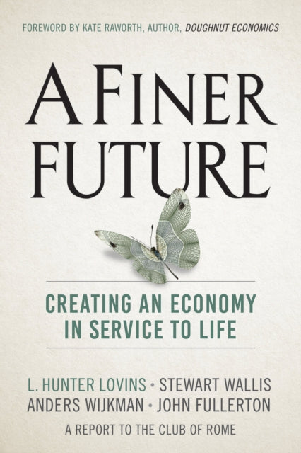 A Finer Future : Creating an Economy in Service to Life-9780865718982