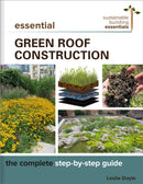 Essential Green Roof Construction : The Complete Step-by-Step Guide-9780865719156
