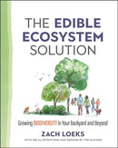 The Edible Ecosystem Solution : Growing Biodiversity in Your Backyard and Beyond-9780865719347