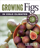 Growing Figs in Cold Climates : A Complete Guide-9780865719576