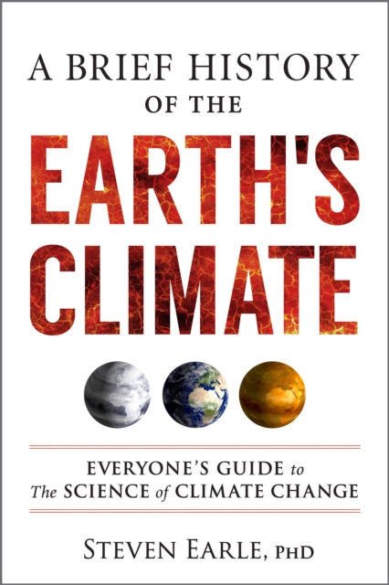 A Brief History of the Earth's Climate : Everyone's Guide to the Science of Climate Change-9780865719590