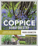 Coppice Agroforestry : Tending Trees for Product, Profit, and Woodland Ecology-9780865719705