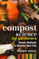 Compost Science for Gardeners : Simple Methods for Nutrient-Rich Soil-9780865719767