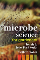 Microbe Science for Gardeners : Secrets to Better Plant Health-9780865719774