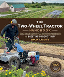 The Two-Wheel Tractor Handbook : Small-Scale Equipment and Innovative Techniques for Boosting Productivity-9780865719842