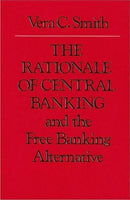 Rationale of Central Banking : and the Free Banking Alternative-9780865970878