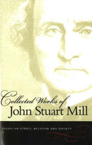Collected Works of John Stuart Mill, Volume 10 : Essays on Ethics, Religion & Society-9780865976573