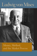 Money, Method and the Market Process-9780865978928