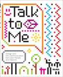 Talk to Me : Design and the Communication between People and Objects-9780870707964