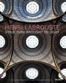 Henri Labrouste : Structure Brought to Light-9780870708398