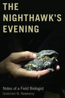 The Nighthawk's Evening : Notes of a Field Biologist-9780870711503