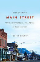 Discovering Main Street : Travel Adventures in Small Towns of the Northwest-9780870715877