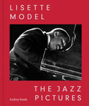 Lisette Model: The Jazz Pictures-9780871301024