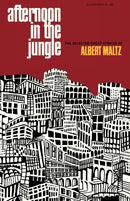 Afternoon in the Jungle : The Selected Short Stories of Albert Maltz-9780871402561