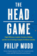 The HEAD Game : High-Efficiency Analytic Decision Making and the Art of Solving Complex Problems Quickly-9780871407887