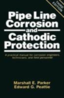 Pipeline Corrosion and Cathodic Protection : A Practical Manual for Corrosion Engineers, technicians, and field personnel-9780872011496