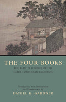 The Four Books : The Basic Teachings of the Later Confucian Tradition-9780872208261