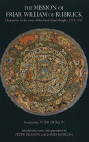 The Mission of Friar William of Rubruck : His Journey to the Court of the Great Khan Mngke, 12531255-9780872209817