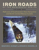 Iron Roads of the Monadnock Region : Railroads of Southwestern New Hampshire and North-Central Massachusetts, Volume I-9780872333055
