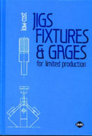Low-Cost Jigs, Fixtures and Gages for Limited Production-9780872632073