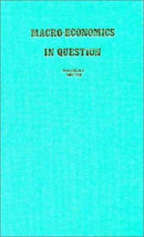 Macroeconomics in Question : The Keynesian-Monetartist Orthodoxies and Kaleckian Alternative-9780873322201