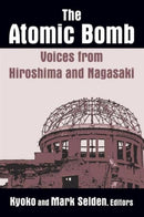 The Atomic Bomb: Voices from Hiroshima and Nagasaki : Voices from Hiroshima and Nagasaki-9780873327732