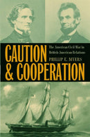 Caution and Cooperation : The American Civil War in British-American Relations-9780873389457
