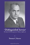 Distinguished Service : The Life of Wisconsin Governor Walter J. Kohler, Jr.-9780874620177