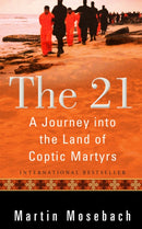 The 21 : A Journey into the Land of Coptic Martyrs-9780874862997